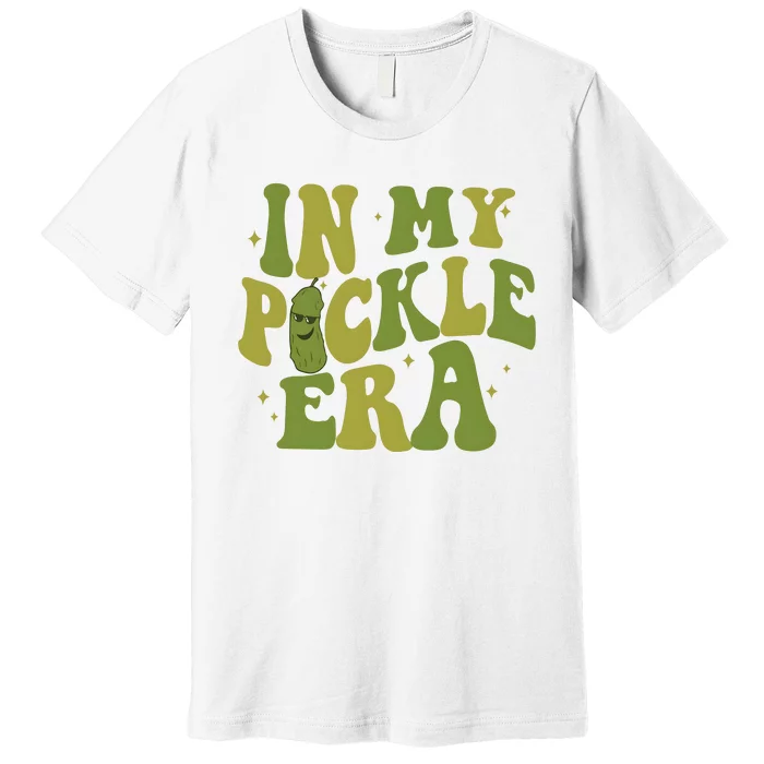 In My Pickle Era Pickle Lover Premium T-Shirt