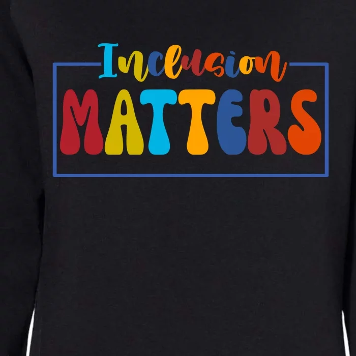 Inclusion Matters Positive Diversity Kindness Womens California Wash Sweatshirt