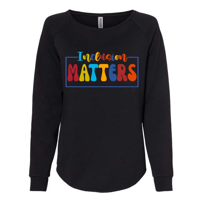 Inclusion Matters Positive Diversity Kindness Womens California Wash Sweatshirt