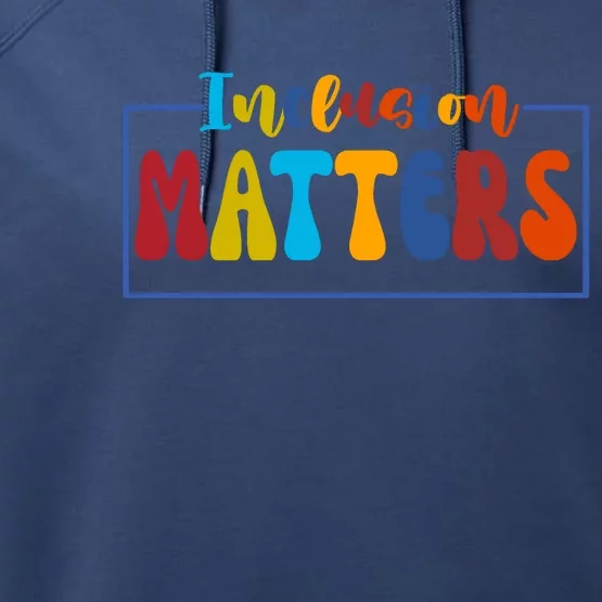 Inclusion Matters Positive Diversity Kindness Performance Fleece Hoodie