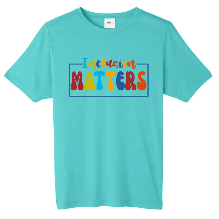 Inclusion Matters Positive Diversity Kindness ChromaSoft Performance T-Shirt