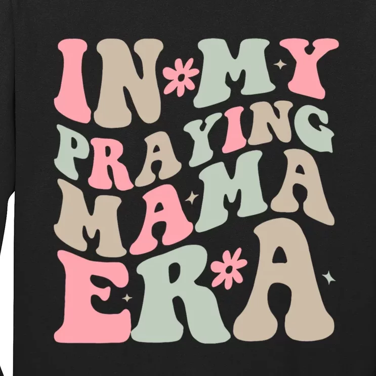 In My Praying Mama Era Long Sleeve Shirt