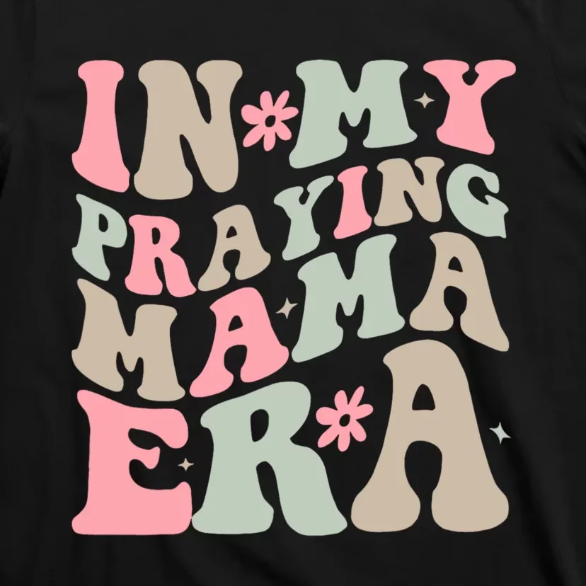 In My Praying Mama Era T-Shirt