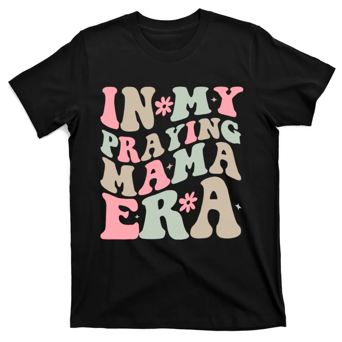 In My Praying Mama Era T-Shirt