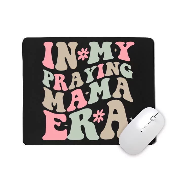 In My Praying Mama Era Mousepad