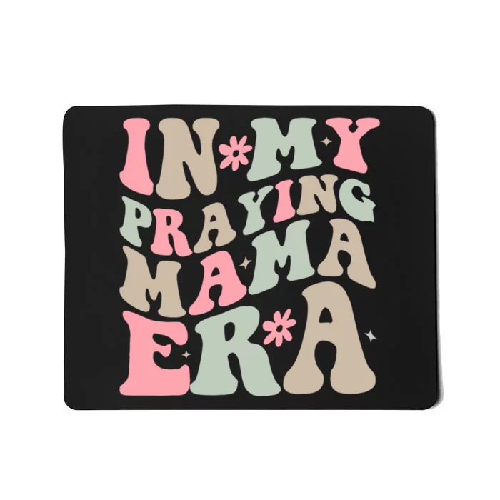 In My Praying Mama Era Mousepad