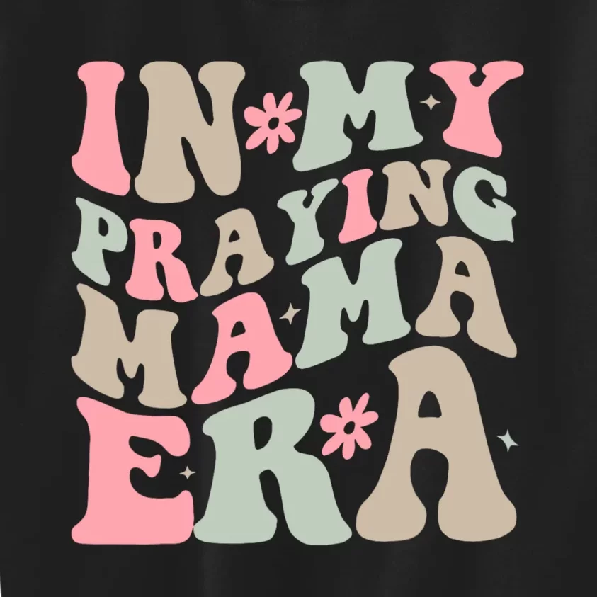 In My Praying Mama Era Kids Sweatshirt