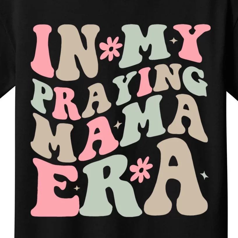 In My Praying Mama Era Kids T-Shirt