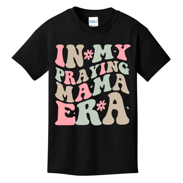 In My Praying Mama Era Kids T-Shirt