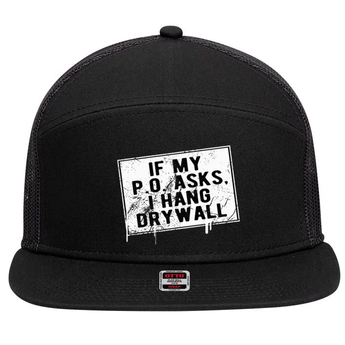 If My P O Asks I Hang Drywall Funny 7 Panel Mesh Trucker Snapback Hat