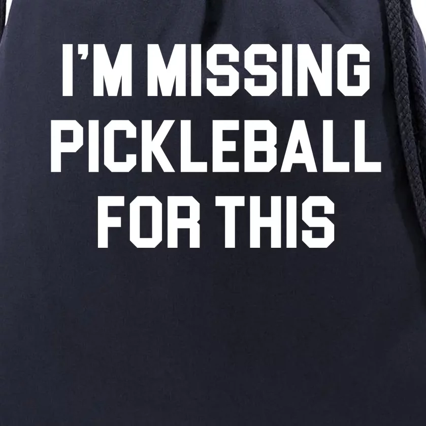 I'm Missing Pickleball For This Drawstring Bag