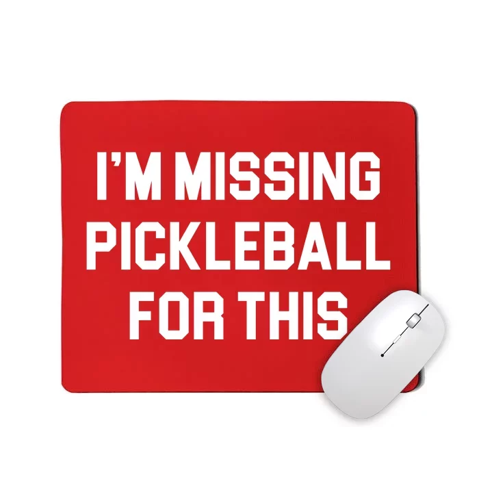 I'm Missing Pickleball For This Mousepad