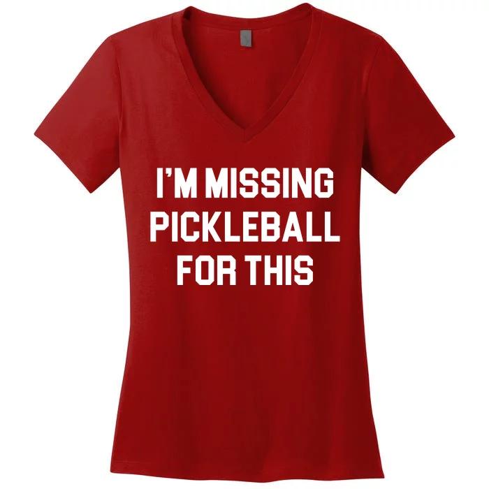 I'm Missing Pickleball For This Women's V-Neck T-Shirt