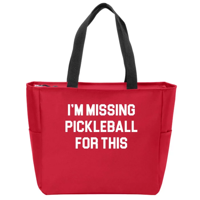 I'm Missing Pickleball For This Zip Tote Bag