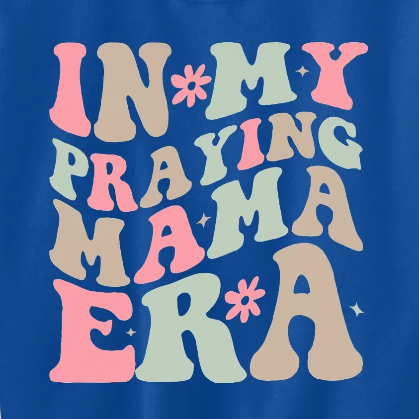 In My Praying Mama Era Religious Mom Christian Mothers Day Kids Sweatshirt