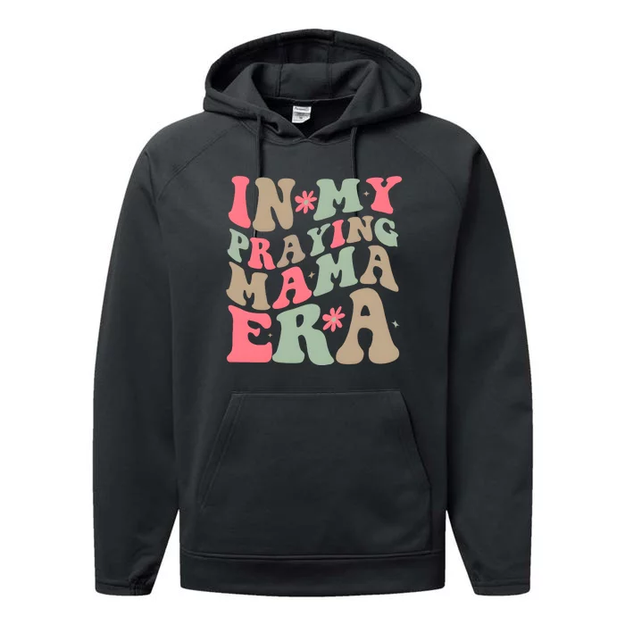 In My Praying Mama Era Performance Fleece Hoodie