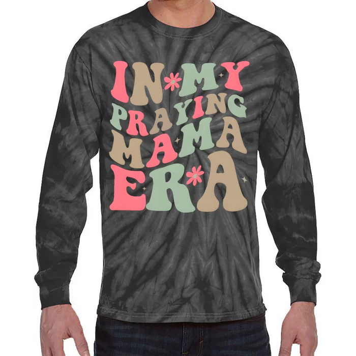 In My Praying Mama Era Tie-Dye Long Sleeve Shirt