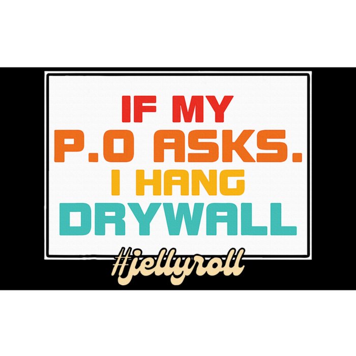 If My P.O Asks. I Hang Drywall Bumper Sticker