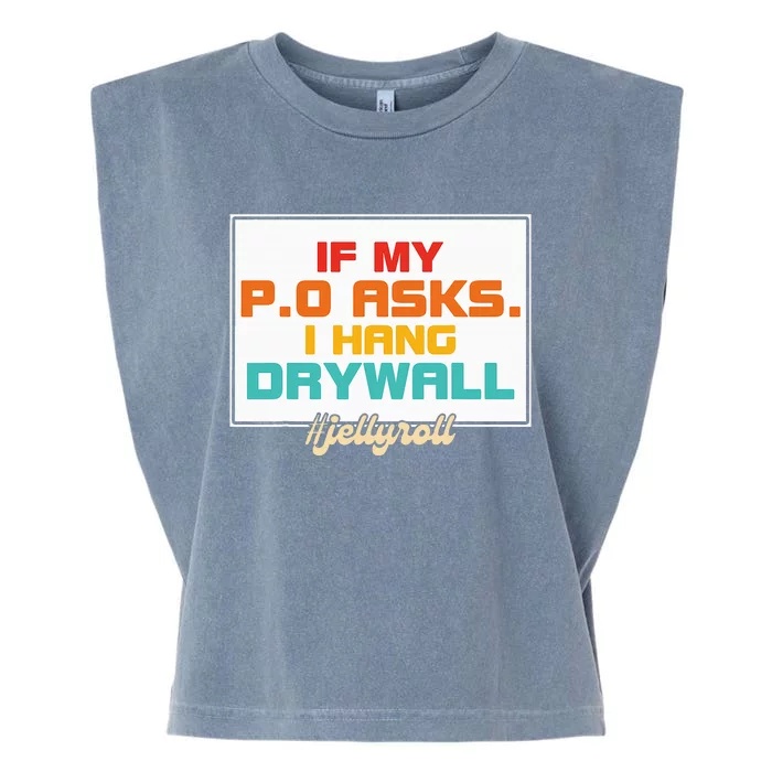 If My P.O Asks. I Hang Drywall Garment-Dyed Women's Muscle Tee