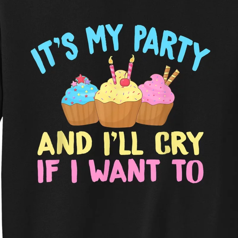 Its My Party And Ill Cry If I Want To Sweatshirt