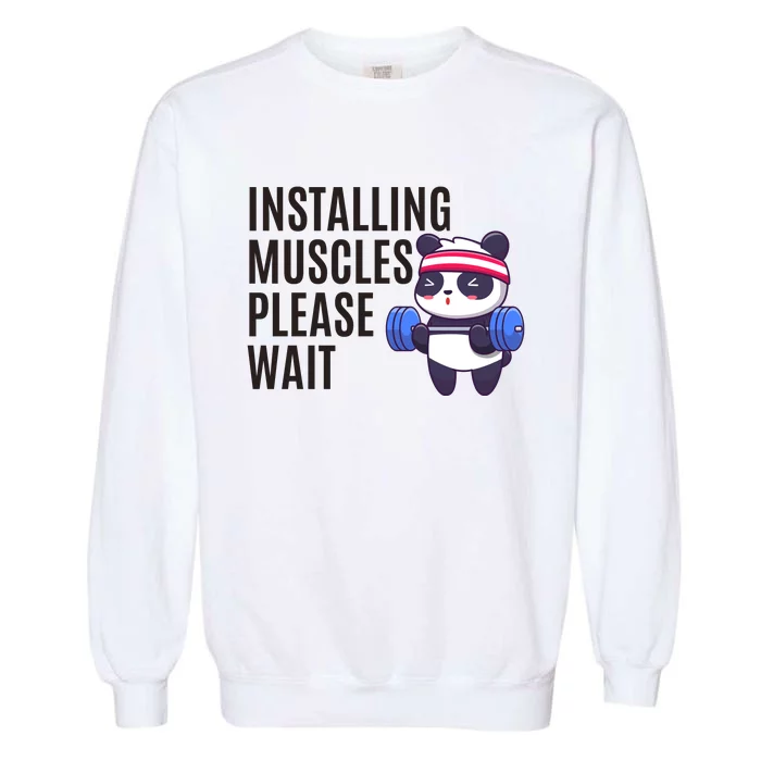 Installing Muscles Please Wait Panda Gym Garment-Dyed Sweatshirt