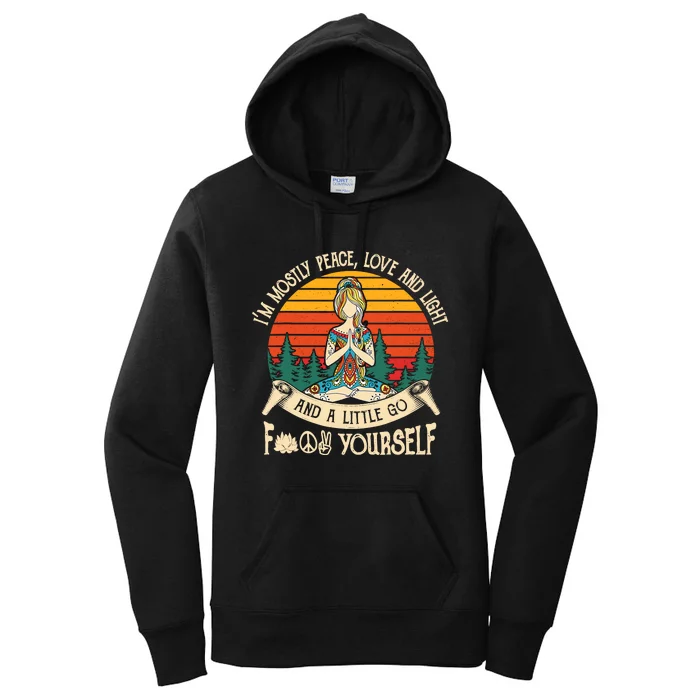 I Mostly Peace Love & Light & A Little Go Like Fuck Yourself Women's Pullover Hoodie