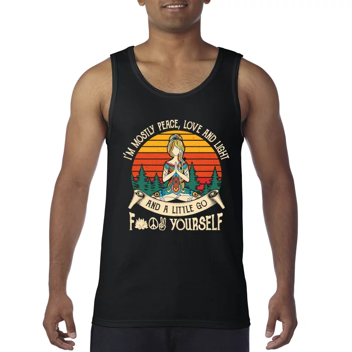 I Mostly Peace Love & Light & A Little Go Like Fuck Yourself Tank Top