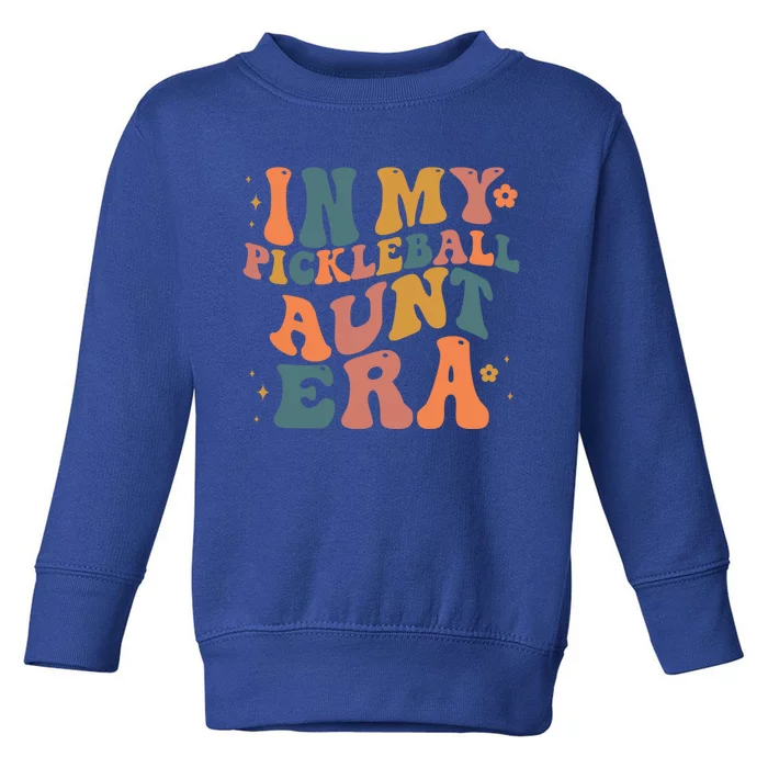 In My Pickleball Aunt Era Funny Groovy S Gift Toddler Sweatshirt