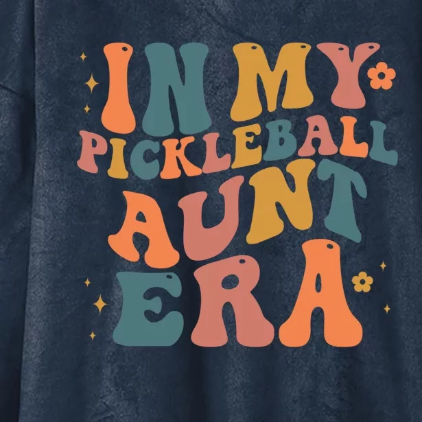 In My Pickleball Aunt Era Funny Groovy S Gift Hooded Wearable Blanket