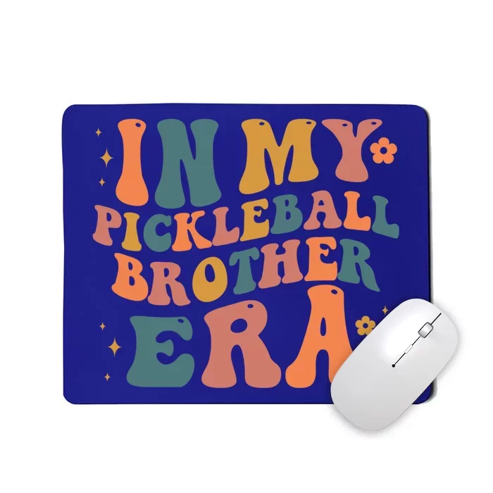 In My Pickleball Brother Era Funny Groovy S Cute Gift Mousepad