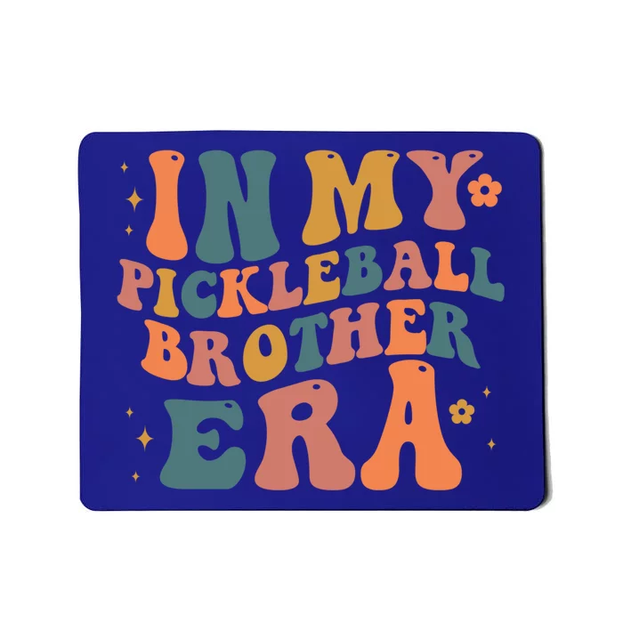 In My Pickleball Brother Era Funny Groovy S Cute Gift Mousepad