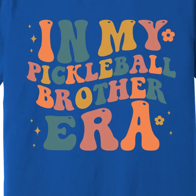 In My Pickleball Brother Era Funny Groovy S Cute Gift Premium T-Shirt