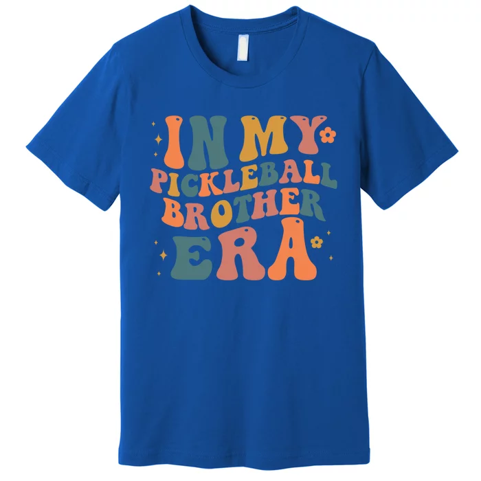 In My Pickleball Brother Era Funny Groovy S Cute Gift Premium T-Shirt