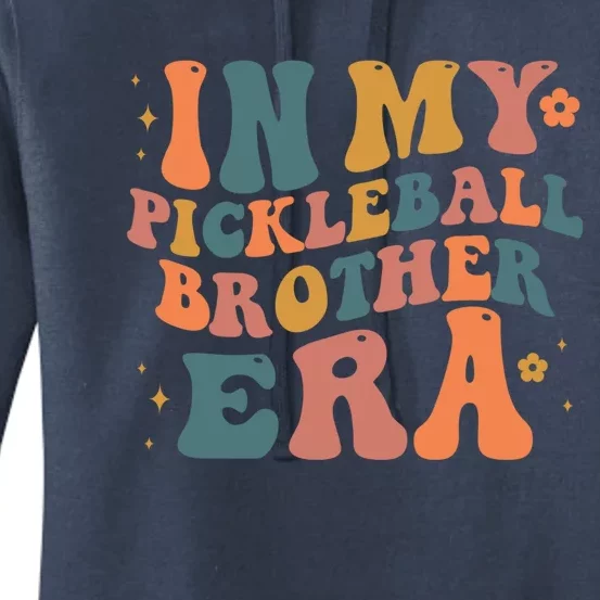 In My Pickleball Brother Era Funny Groovy S Cute Gift Women's Pullover Hoodie