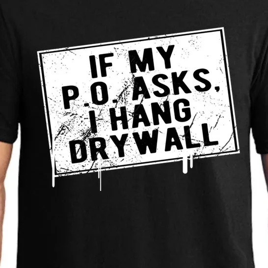 If My P O Asks I Hang Drywall Funny Hilarious Gift Pajama Set