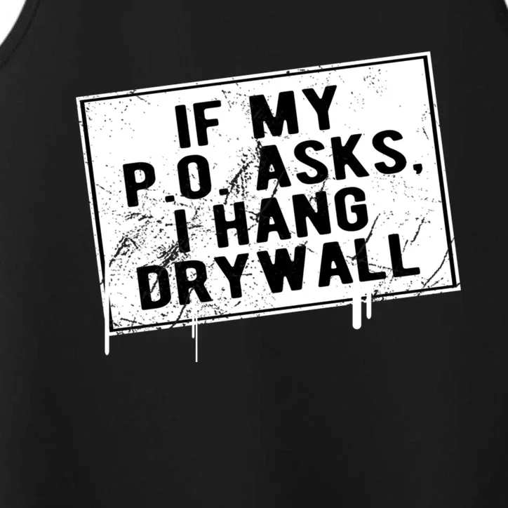 If My P O Asks I Hang Drywall Funny Hilarious Gift Performance Tank