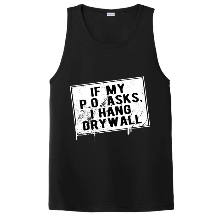 If My P O Asks I Hang Drywall Funny Hilarious Gift Performance Tank