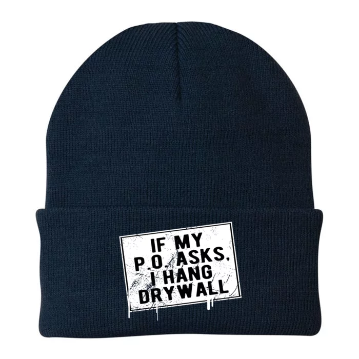 If My P O Asks I Hang Drywall Funny Hilarious Gift Knit Cap Winter Beanie