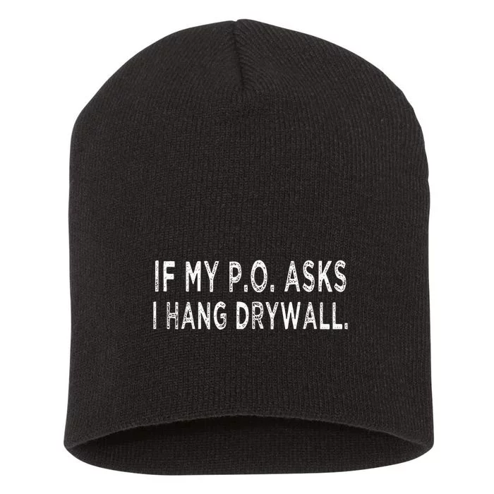 If My PO Asks I Hang Drywall Short Acrylic Beanie