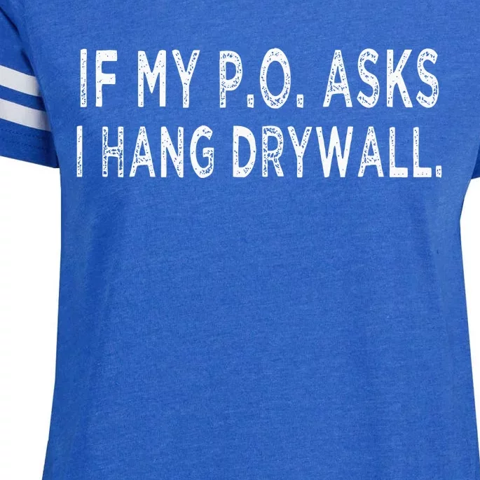 If My PO Asks I Hang Drywall Enza Ladies Jersey Football T-Shirt