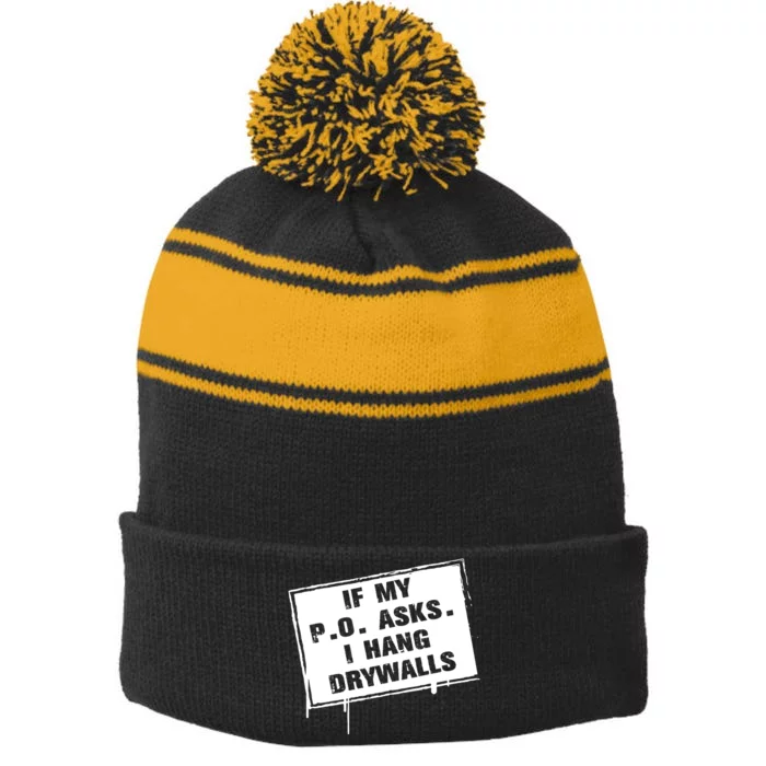 If My PO Asks I Hang Drywall Funny Stripe Pom Pom Beanie