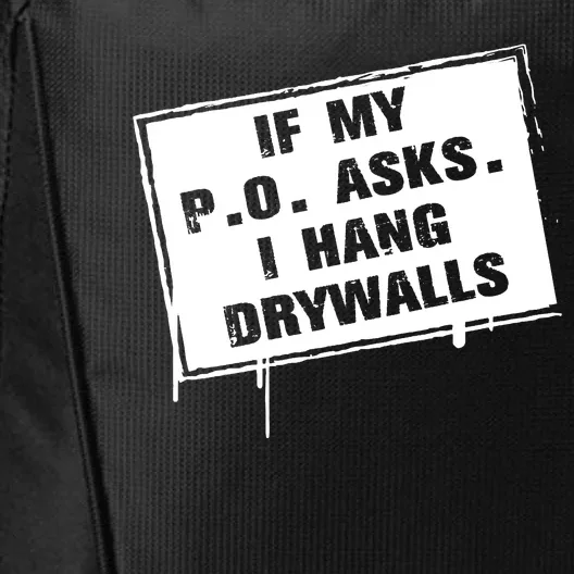 If My PO Asks I Hang Drywall Funny City Backpack