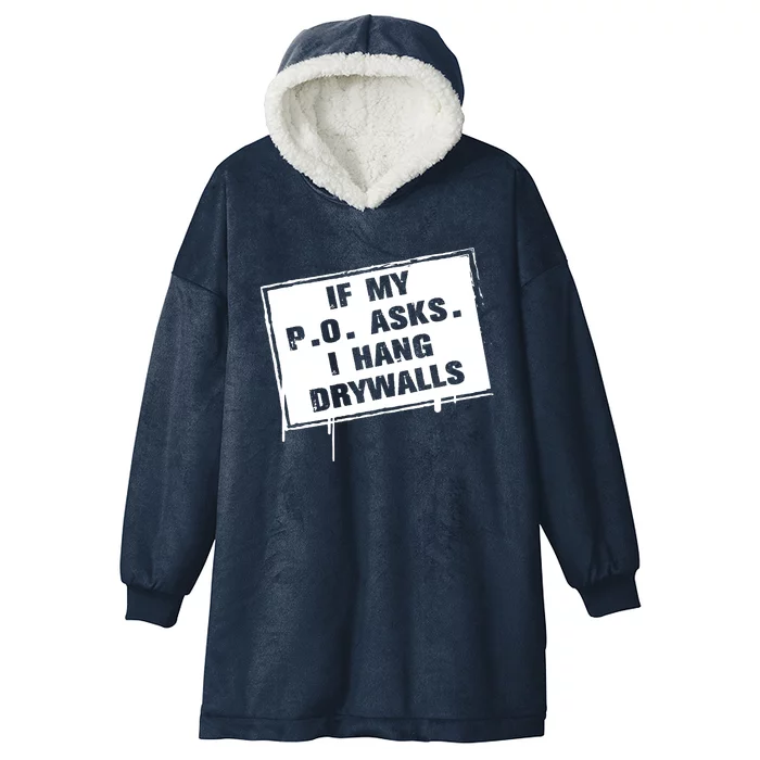 If My PO Asks I Hang Drywall Funny Hooded Wearable Blanket