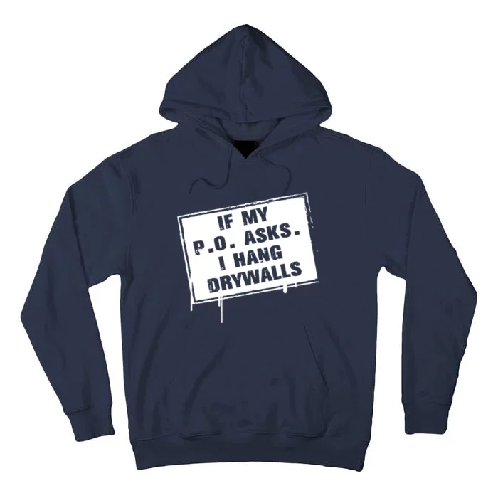 If My PO Asks I Hang Drywall Funny Tall Hoodie