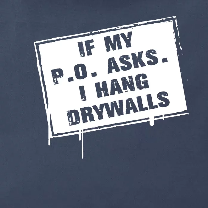 If My PO Asks I Hang Drywall Funny Zip Tote Bag