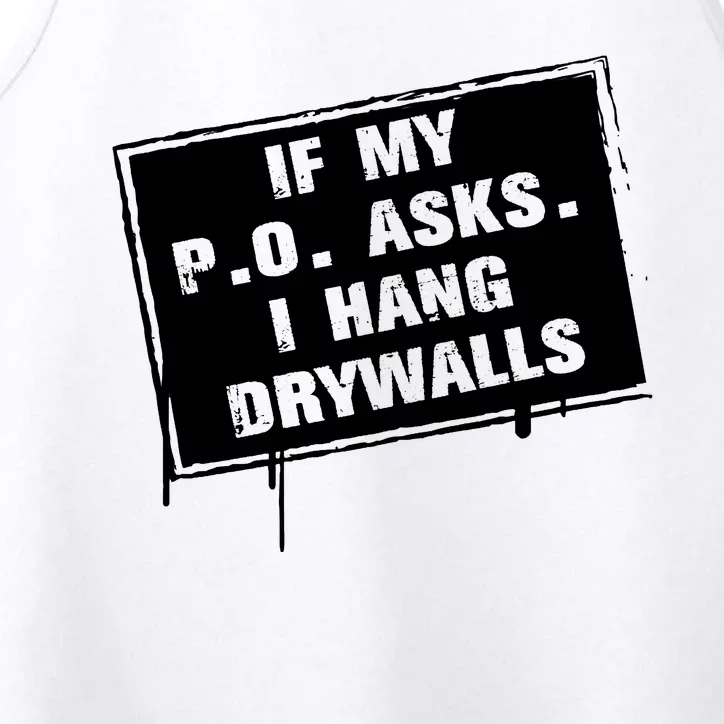 If My PO Asks I Hang Drywall Funny Performance Tank