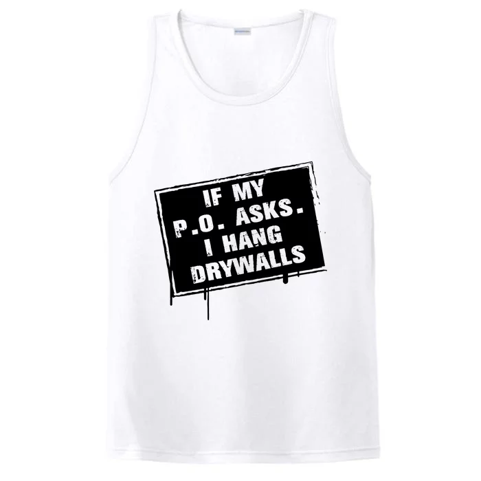 If My PO Asks I Hang Drywall Funny Performance Tank