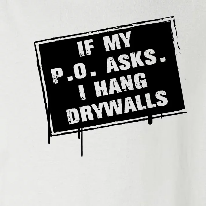 If My PO Asks I Hang Drywall Funny Toddler Long Sleeve Shirt