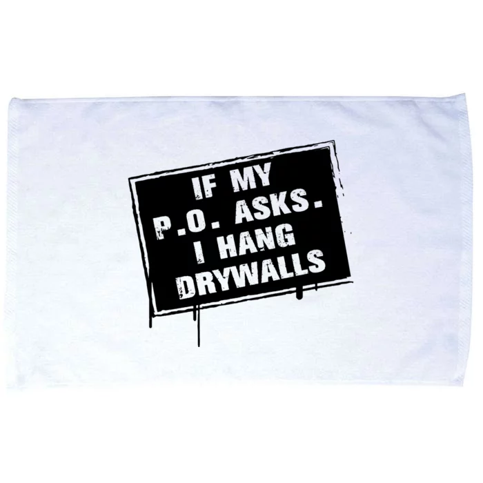 If My PO Asks I Hang Drywall Funny Microfiber Hand Towel