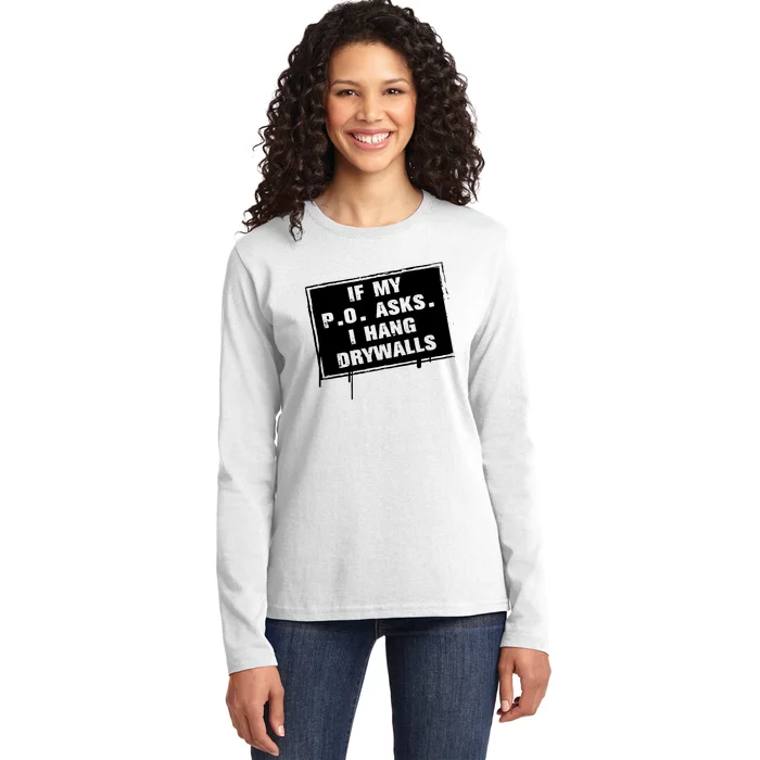 If My PO Asks I Hang Drywall Funny Ladies Long Sleeve Shirt